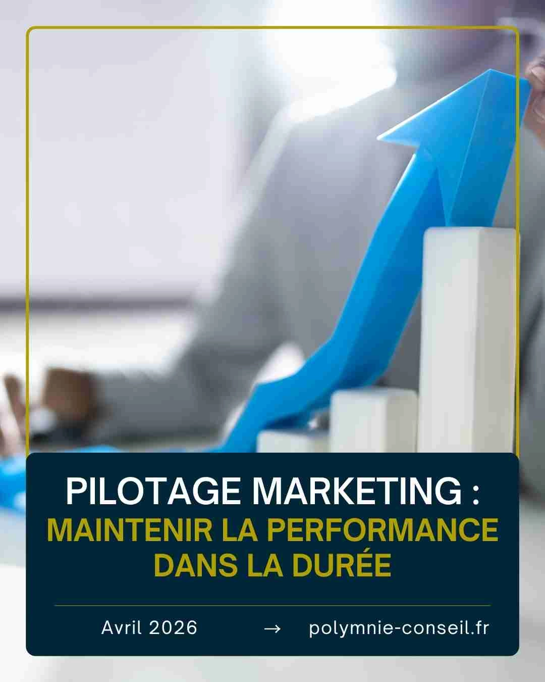 Piloter son marketing : maintenir la performance dans la durée